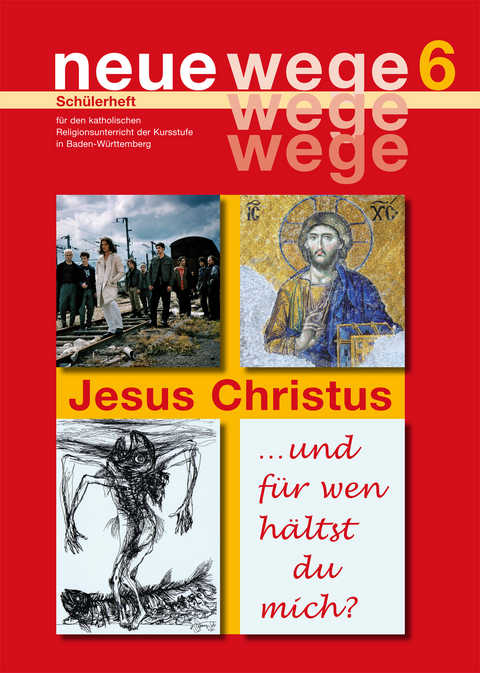 neue wege 6 Jesus Christus - Horst Gorbauch, Dieter Gro&szlig;, Iris Egle, Annette Kuon, Albrecht Rieder