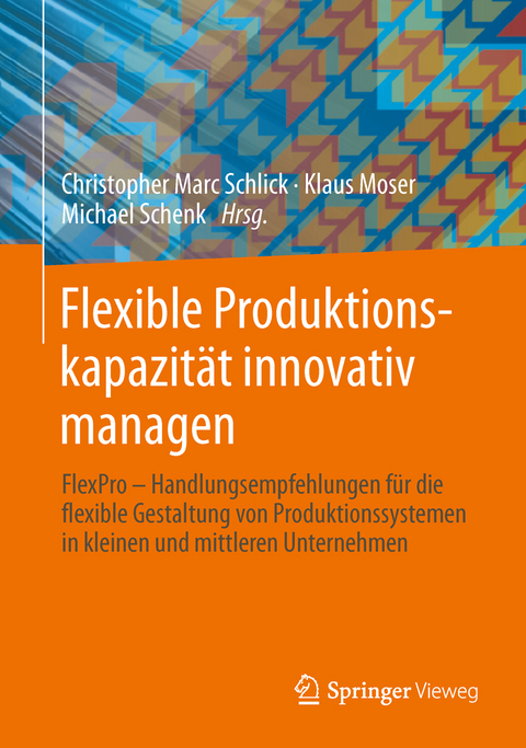 Flexible Produktionskapazit&auml;t innovativ managen - 