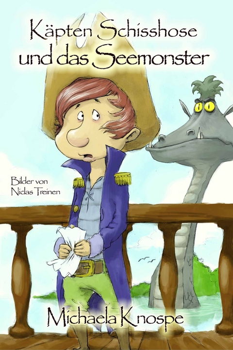 K&auml;pten Schisshose und das Seemonster - Michaela Knospe