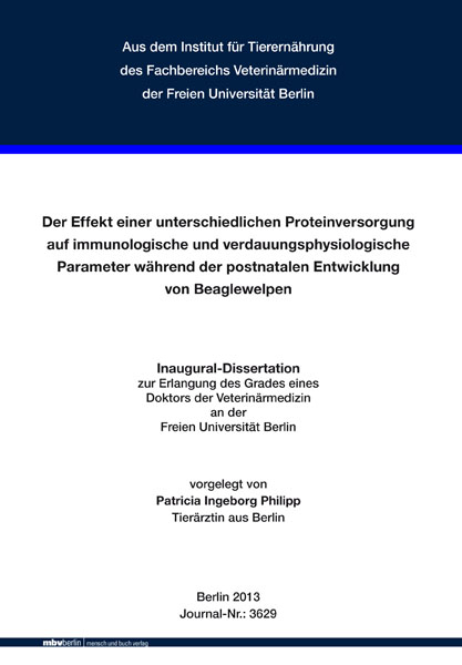 Der Effekt einer unterschiedlichen Proteinversorgung auf immunologische und verdauungsphysiologische Parameter w&auml;hrend der postnatalen Entwicklung von Beaglewelpen - Patricia Ingeborg Philipp