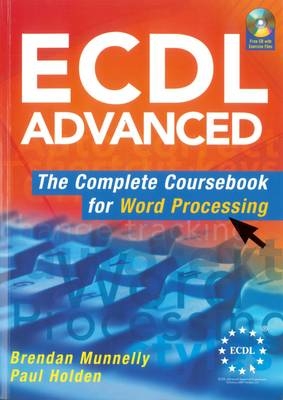 ECDL Advanced The Complete Coursebook for Word Processing - Brendan Munnelly, Paul Holden