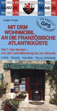 Mit dem Wohnmobil an die franz&ouml;sische Atlantikk&uuml;ste - J&uuml;rgen Engel