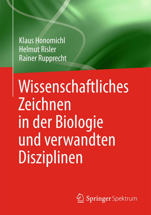 Wissenschaftliches Zeichnen in der Biologie und verwandten Disziplinen - Klaus Honomichl, Helmut Risler, Rainer Rupprecht