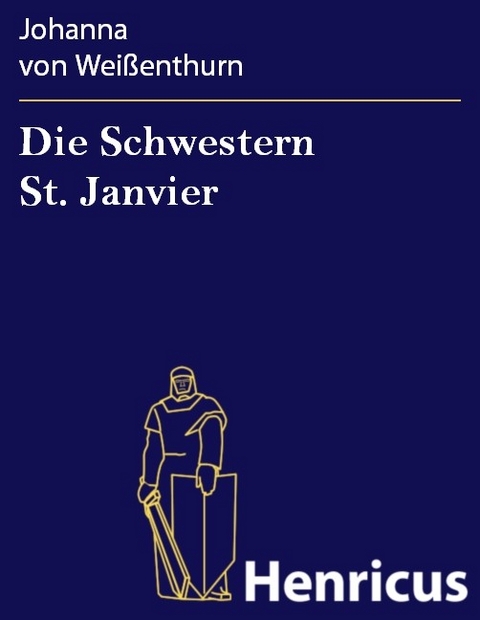 Die Schwestern St. Janvier -  Johanna von Wei&szlig;enthurn