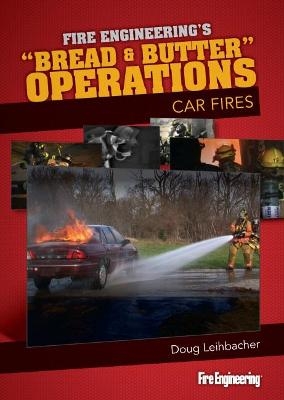 Bread & Butter Operations - Car Fires - Doug Leihbacher