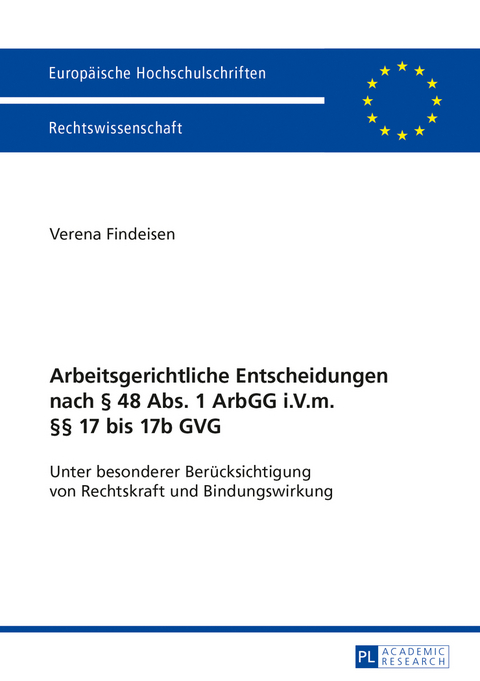 Arbeitsgerichtliche Entscheidungen nach &sect; 48 Abs. 1 ArbGG i.V.m. &sect;&sect; 17 bis 17b GVG - Verena Findeisen