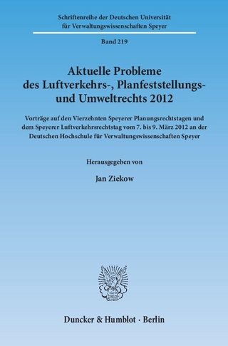 Aktuelle Probleme des Luftverkehrs-, Planfeststellungs- und Umweltrechts 2012.