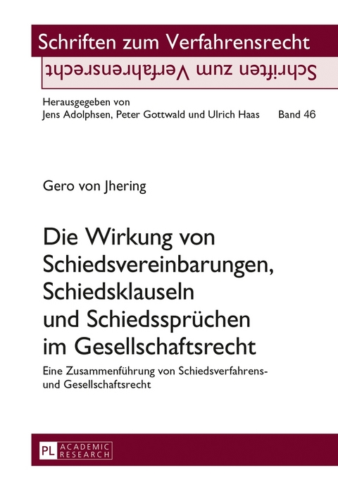 Die Wirkung von Schiedsvereinbarungen, Schiedsklauseln und Schiedsspr&uuml;chen im Gesellschaftsrecht - Gero Von Jhering