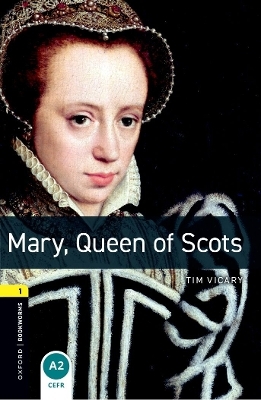 Oxford Bookworms Library: Level 1: Mary, Queen of Scots - Tim Vicary