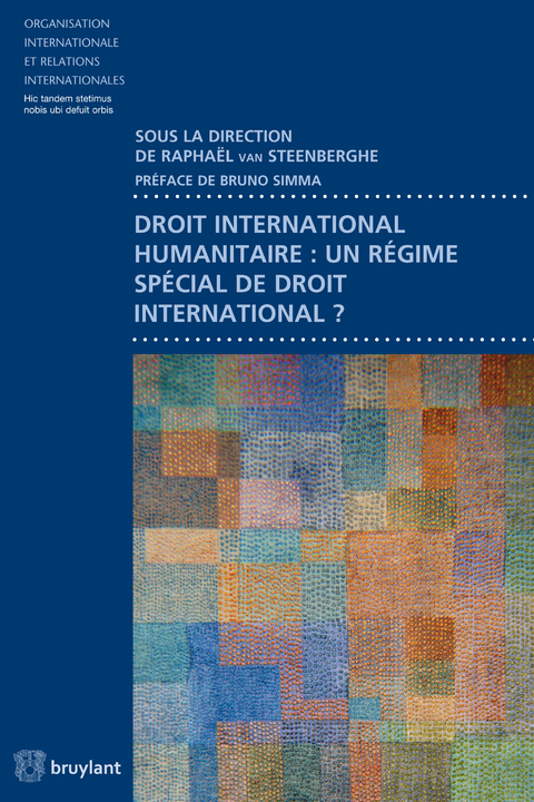 Droit international humanitaire : un régime spécial de droit international ? - 