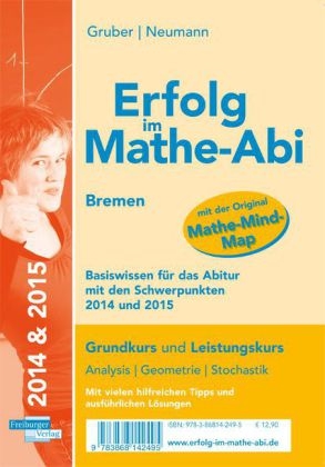 Erfolg im Mathe-Abi Basiswissen Bremen für Grund- und Leistungskurs mit den Schwerpunkten 2015