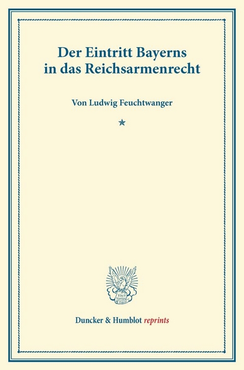 Der Eintritt Bayerns in das Reichsarmenrecht. - Ludwig Feuchtwanger