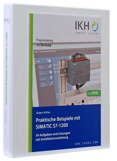 Praktische Beispiele mit SIMATIC S7-1200 - J&uuml;rgen Kaftan