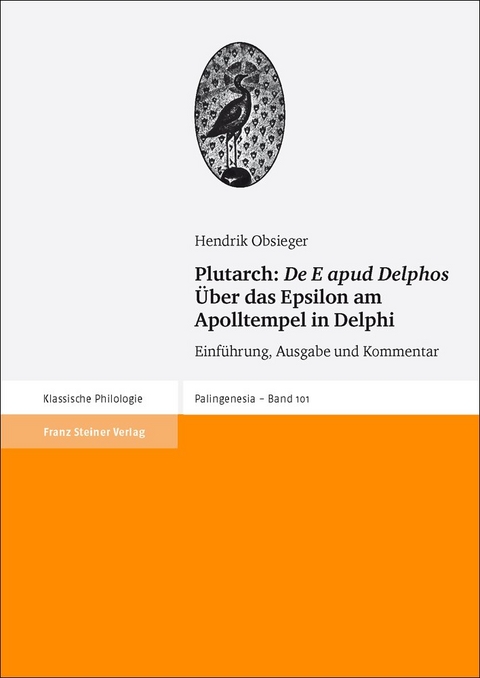 Plutarch: "De E apud Delphos" / &Uuml;ber das Epsilon am Apolltempel in Delphi - Hendrik Obsieger