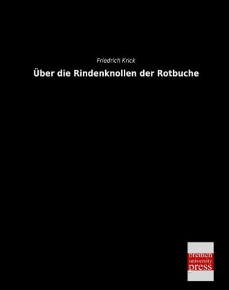 &Atilde;ber die Rindenknollen der Rotbuche - Friedrich Krick