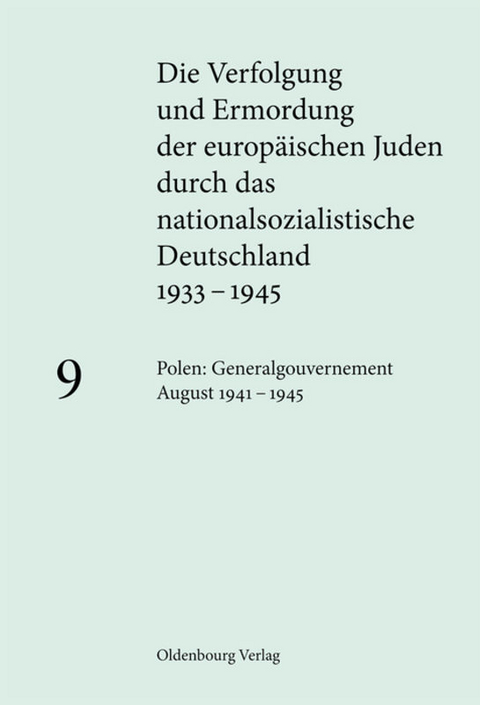 Die Verfolgung und Ermordung der europ&auml;ischen Juden durch das nationalsozialistische... / Polen: Generalgouvernement August 1941 &ndash; 1945 - 