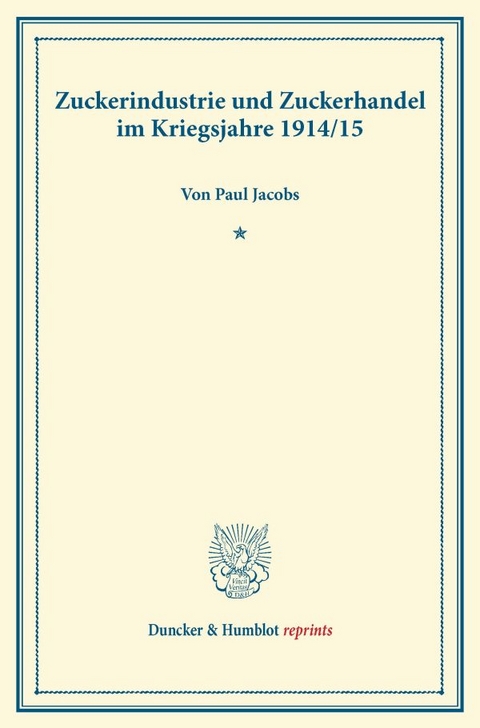 Zuckerindustrie und Zuckerhandel im Kriegsjahre 1914-15. - Paul Jacobs