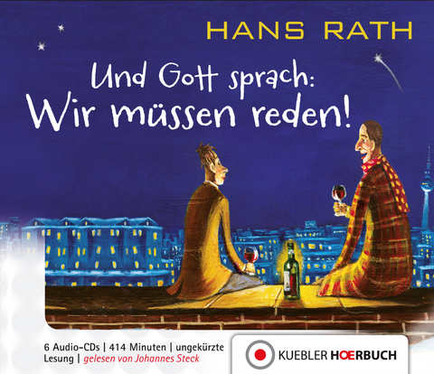 Und Gott sprach: Wir m&uuml;ssen reden! - Hans Rath