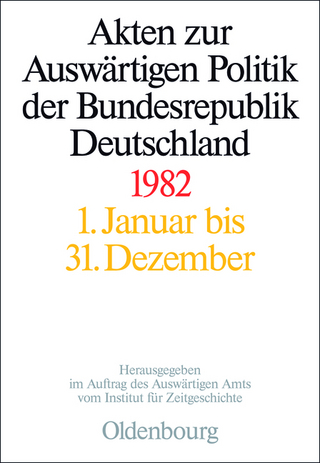 Akten zur Auswärtigen Politik der Bundesrepublik Deutschland / Akten zur Auswärtigen Politik der Bundesrepublik Deutschland 1982