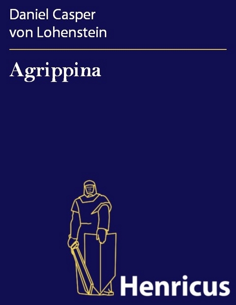 Agrippina -  Daniel Casper von Lohenstein