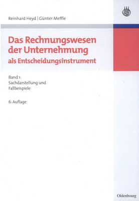 Das Rechnungswesen Der Unternehmung ALS Entscheidungsinstrument - Reinhard Heyd, Gunter Meffle, G Meffle