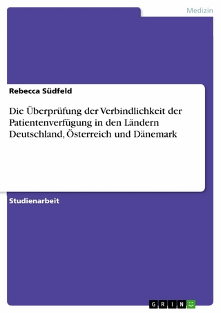 Die Überprüfung der Verbindlichkeit der Patientenverfügung in den Ländern Deutschland, Österreich und Dänemark