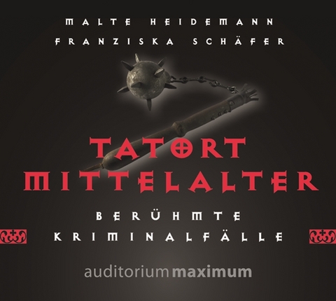 Tatort Mittelalter - Malte Heidemann, Franziska Schäfer