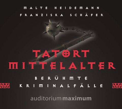 Tatort Mittelalter - Malte Heidemann, Franziska Sch&auml;fer