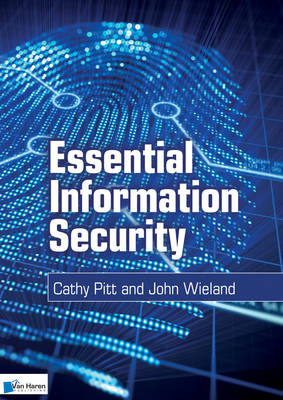 Essential information security - Cathy Pitt,  Van Haren Publishing, John Wieland