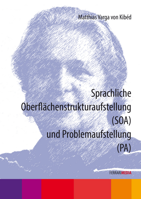Sprachliche Oberflächenstrukturaufstellung (SOA) und Problemaufstellung (PA) - Matthias Varga von Kibéd