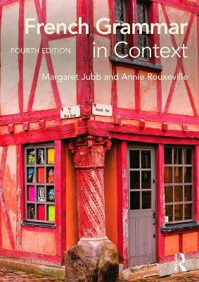 French Grammar in Context - Margaret Jubb, Annie Rouxeville