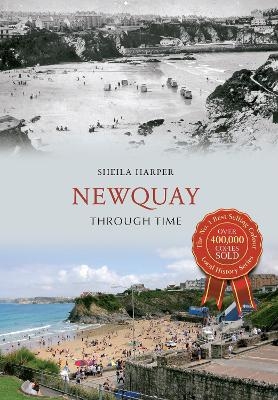 Newquay Through Time - Sheila Harper