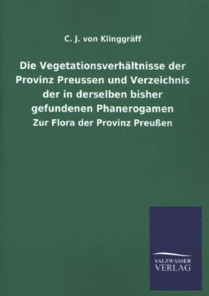 Die VegetationsverhÃ¤ltnisse der Provinz Preussen und Verzeichnis der in derselben bisher gefundenen Phanerogamen