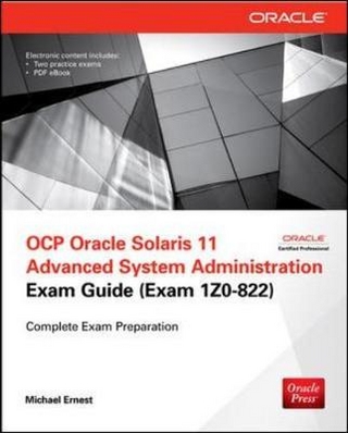 OCP Oracle Solaris 11 Advanced System Administration Exam Guide (Exam 1Z0-822)