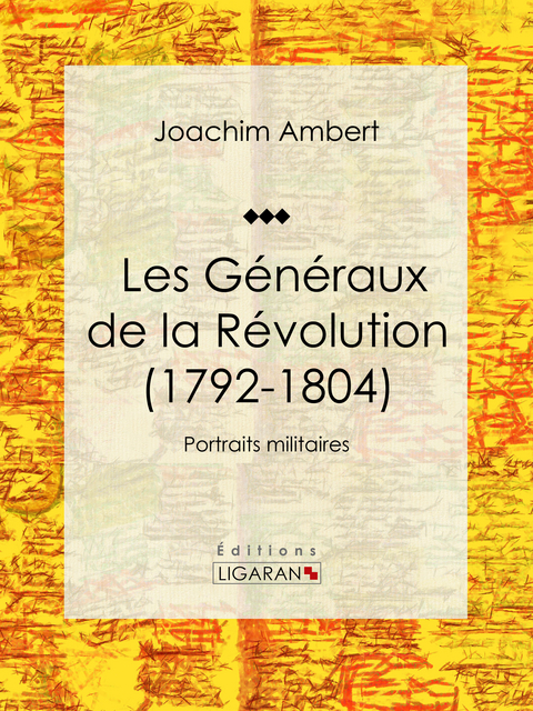 Les G&eacute;n&eacute;raux de la R&eacute;volution (1792-1804) -  Ligaran, Joachim Ambert