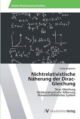 Nichtrelativistische N&auml;herung der Dirac-Gleichung - Vitalij Jungmann