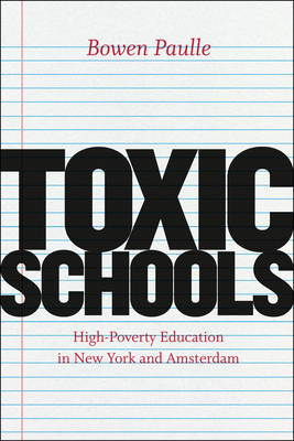 Toxic Schools &ndash; High&ndash;Poverty Education in New York and Amsterdam - Bowen Paulle