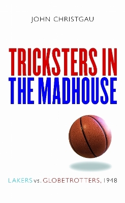 Tricksters in the Madhouse - John Christgau