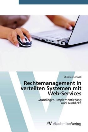 Rechtemanagement in verteilten Systemen mit Web-Services - Christian Schwall