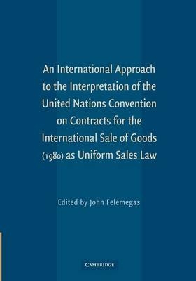 An International Approach to the Interpretation of the United Nations Convention on Contracts for the International Sale of Goods (1980) as Uniform Sales Law