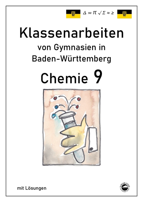 Chemie 9 Klassenarbeiten von Gymnasien in Baden-W&uuml;rttemberg mit L&ouml;sungen - Claus Arndt