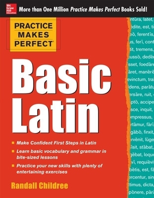 Practice Makes Perfect Basic Latin - Randall Childree