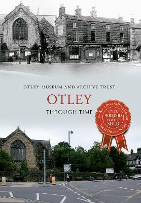 Otley Through Time -  Otley Museum &  Archive Trust