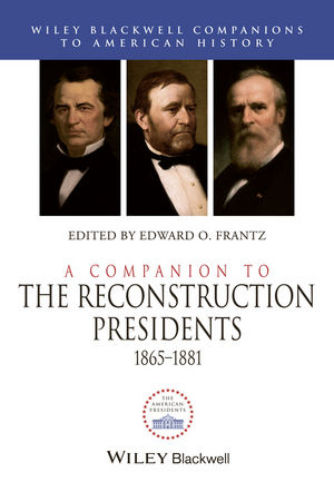 A Companion to the Reconstruction Presidents, 1865 - 1881 - 