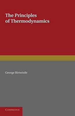 The Principles of Thermodynamics - George Birtwistle