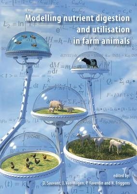 Modelling Nutrient Digestion and Utilisation in Farm Animals - 