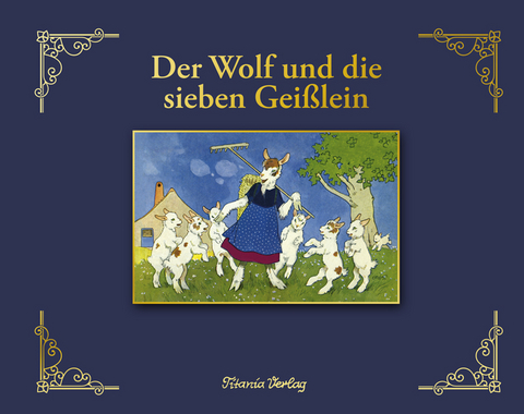 Der Wolf und die sieben Gei&szlig;lein - Jacob Grimm, Wilhelm Grimm