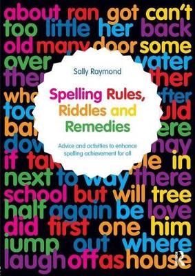 Spelling Rules, Riddles and Remedies - Sally Raymond