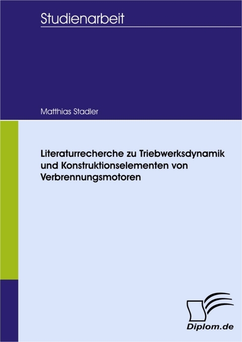 Literaturrecherche zu Triebwerksdynamik und Konstruktionselementen von Verbrennungsmotoren -  Matthias Stadler