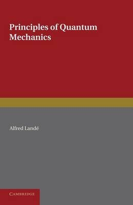Principles of Quantum Mechanics - Alfred Land&eacute;
